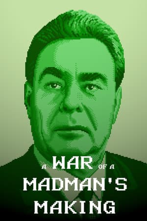 A War of a Madman's Making