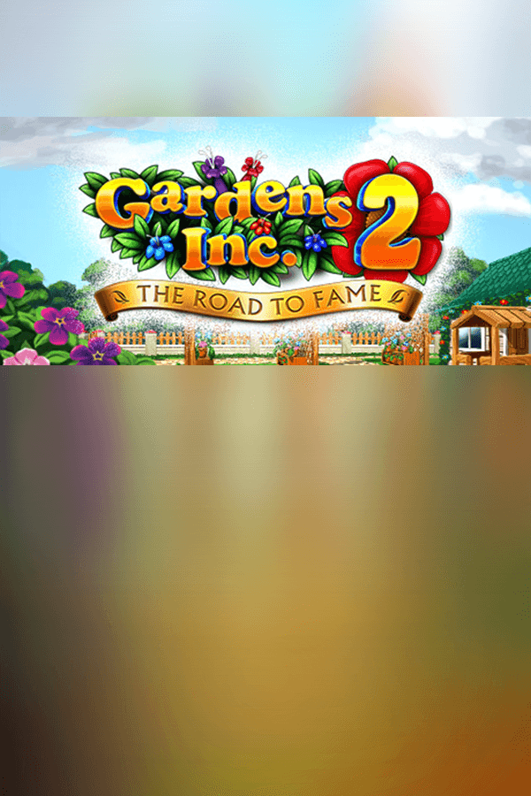 Gardens Inc. 2: The Road to Fame