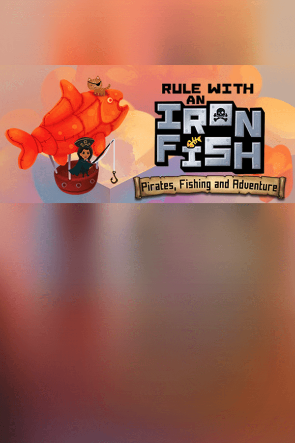 Rule with an Iron Fish - A Pirate Fishing Adventure