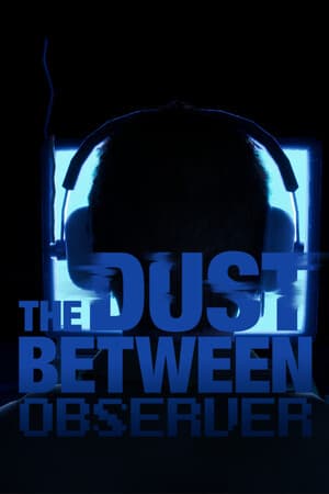 The Dust Between: Observer