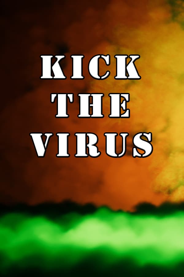 Kick the VIRUS
