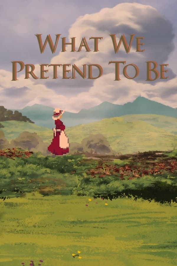 What We Pretend To Be