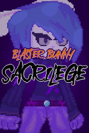 Blaster Bunny Sacrilege