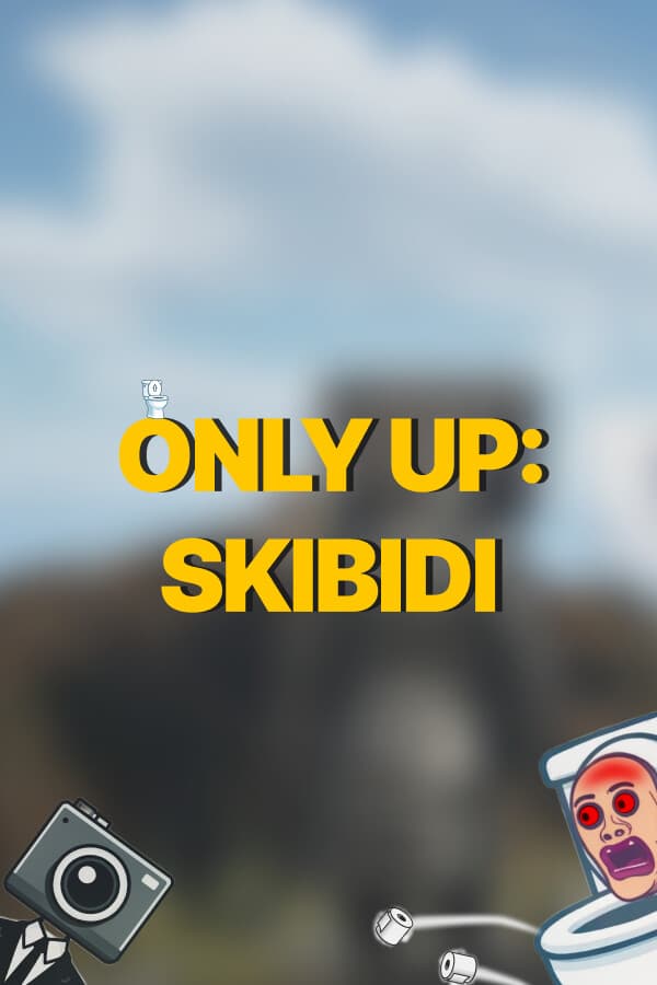 Only Up: SKIBIDI