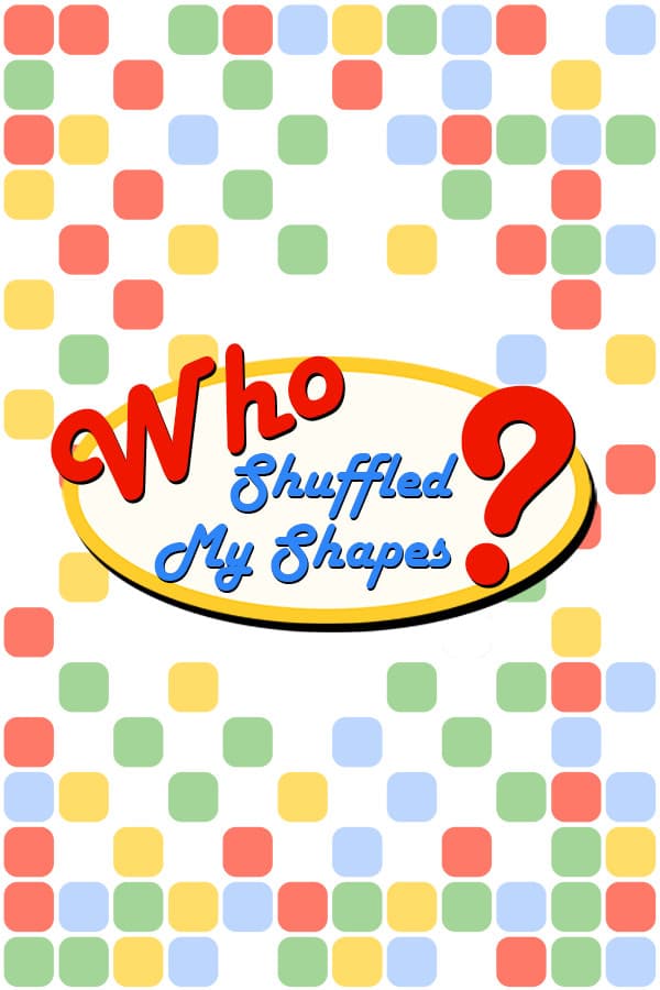 Who Shuffled My Shapes?