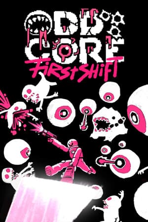 ODDCORE: First Shift