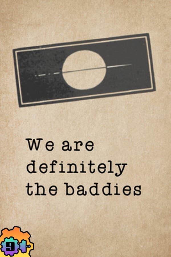 We are definitely the baddies