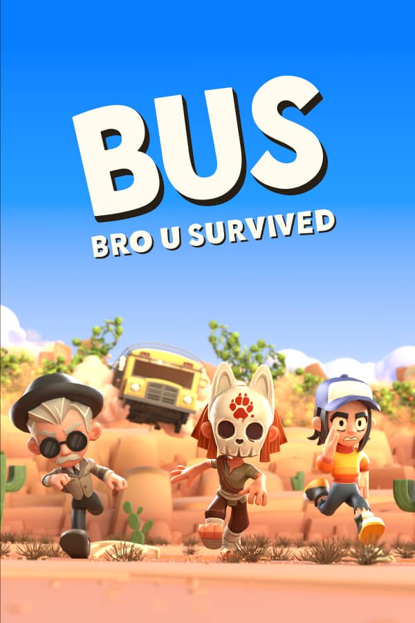 BUS: Bro u Survived