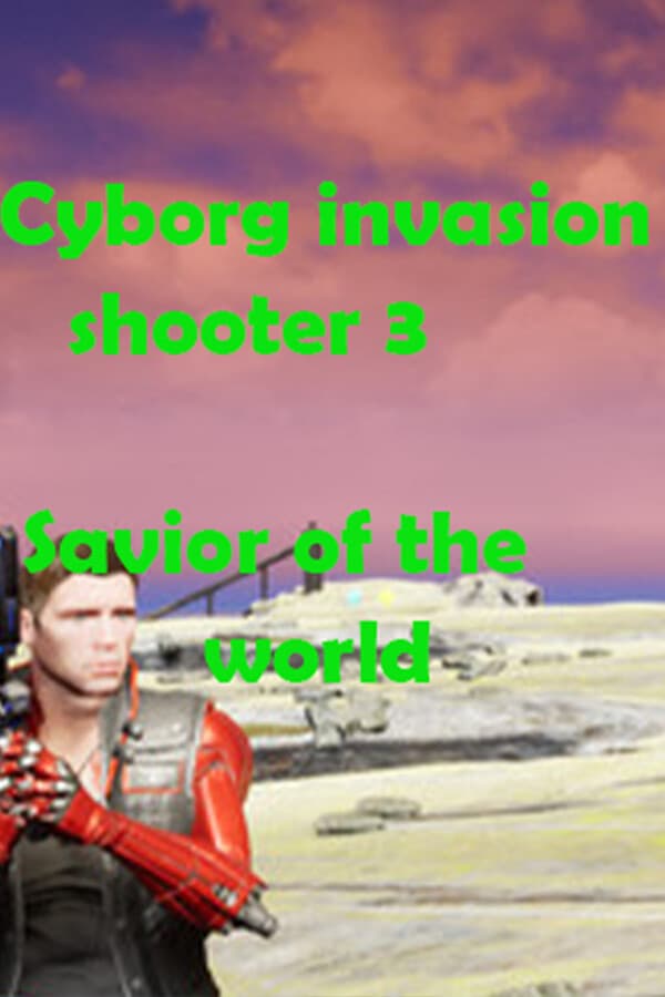 Cyborg Invasion Shooter 3: Savior Of The World