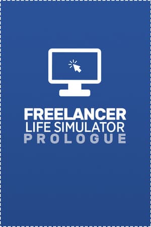 Freelancer Life Simulator: Prologue