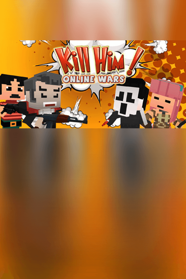 Kill Him! Online Wars