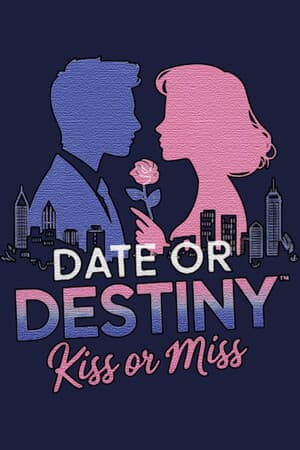 Date or Destiny : Kiss or Miss