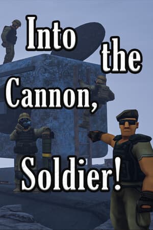 Into the Cannon, Soldier!