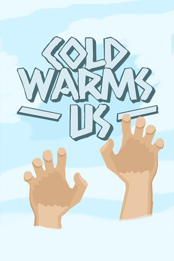 Cold Warms Us.
