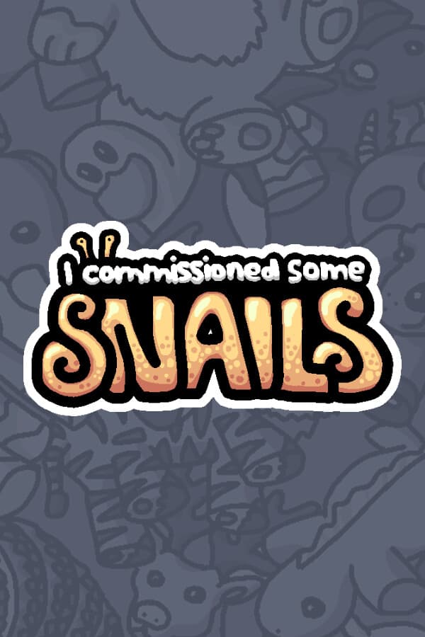I commissioned some snails