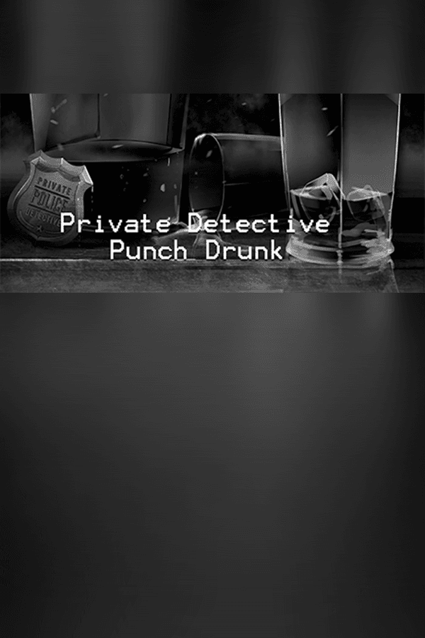 Private Detective Punch Drunk