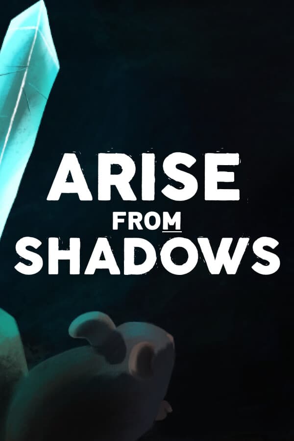Arise from Shadows