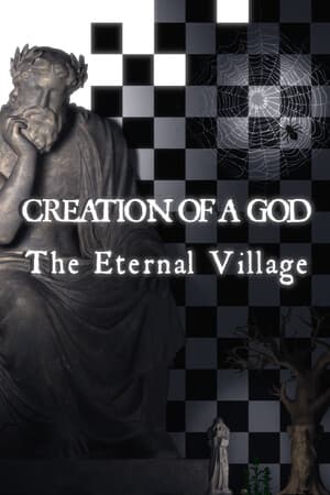 Creation of a god: The Eternal Village
