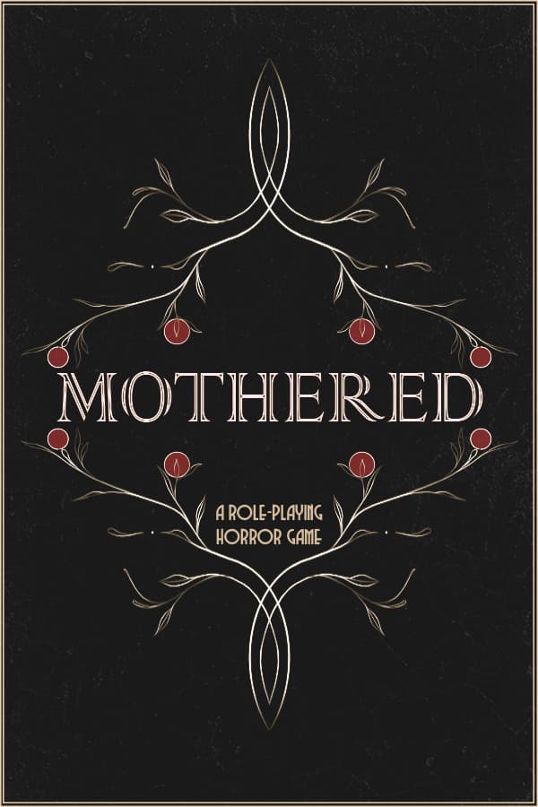 MOTHERED - A ROLE-PLAYING HORROR GAME