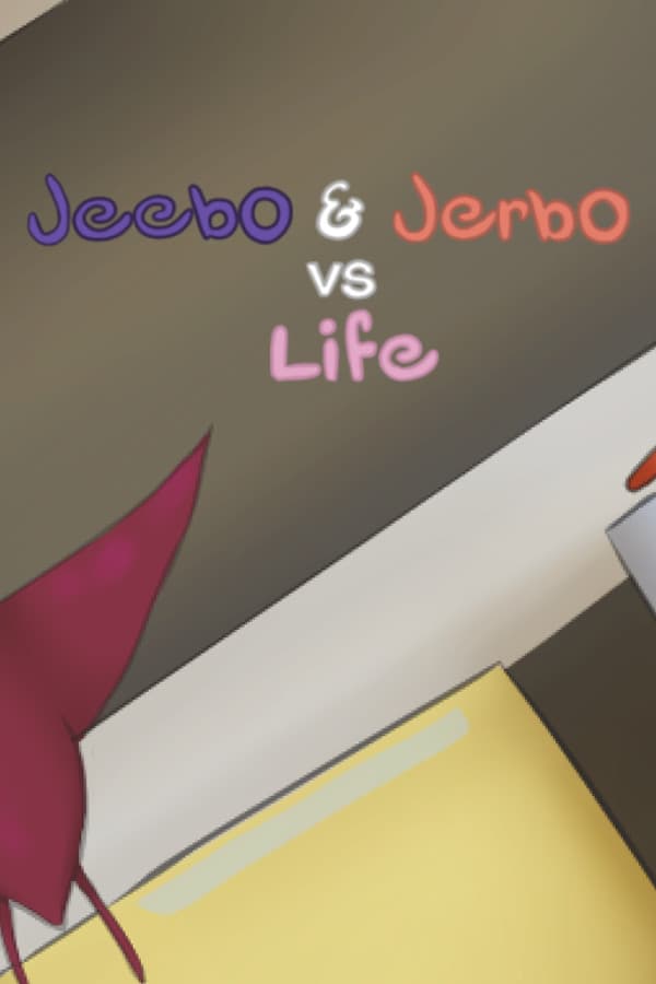 Jeebo & Jerbo vs. Life