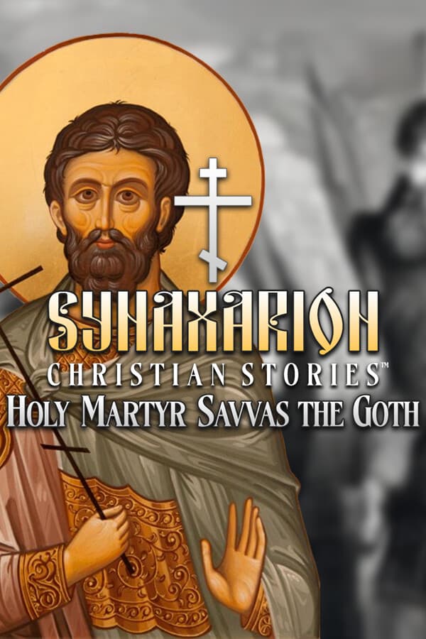 Synaxarion Christian Stories: Holy Martyr Savvas the Goth