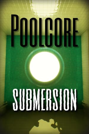 Poolcore: Submersion