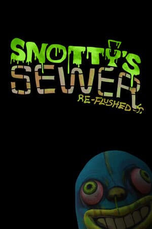 Snotty's Sewer Reflushed