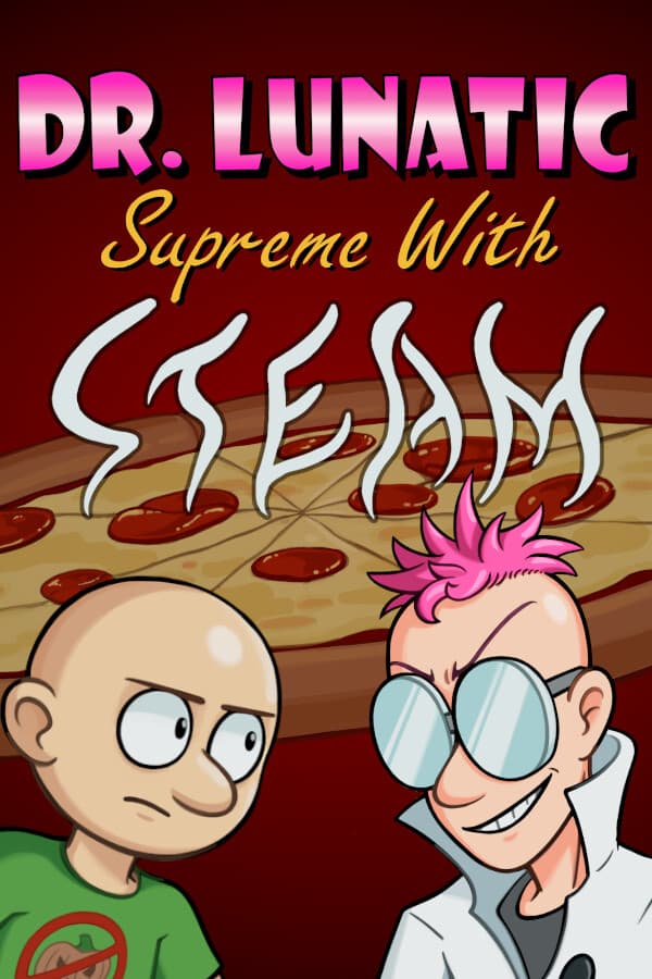 Dr. Lunatic Supreme With Steam