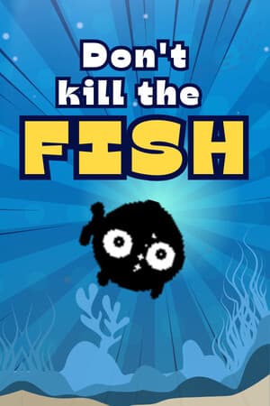 Don't kill the fish