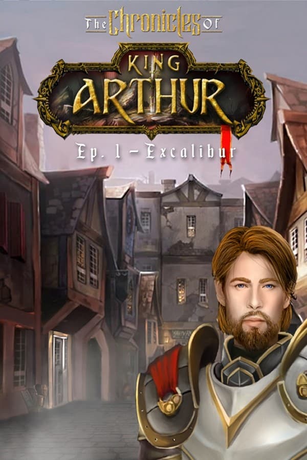 The Chronicles of King Arthur - Episode 1: Excalibur