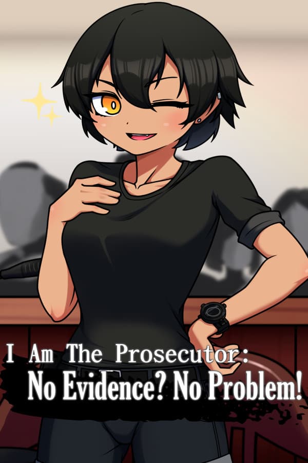 I Am The Prosecutor: No Evidence? No Problem!