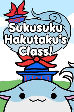 Sukusuku Hakutaku's Class!