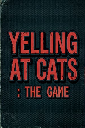 Yelling At Cats: The Game