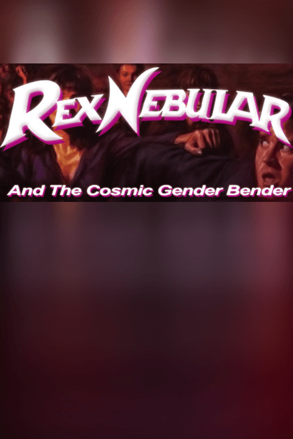 Rex Nebular and the Cosmic Gender Bender